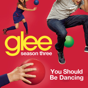 You Should Be Dancing (glee Cast 