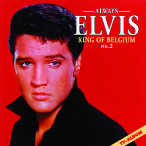 Always Elvis King Of Belgium Vol.