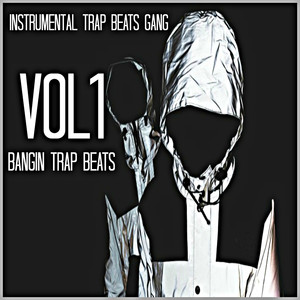 Bangin' Trap Beats, Vol. 1