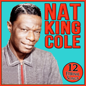Nat King Cole 12 Eternal Songs