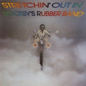 Stretchin' Out In Bootsy's Rubber