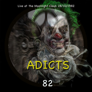 Adicts 82 (Live at the Moonlight 