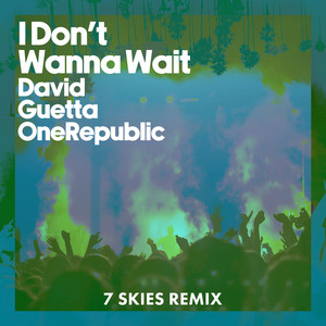 I Don't Wanna Wait - 7 SKIES Remi