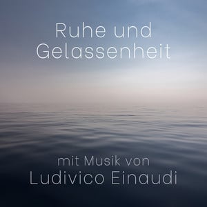 Ruhe und Gelassenheit mit Musik v