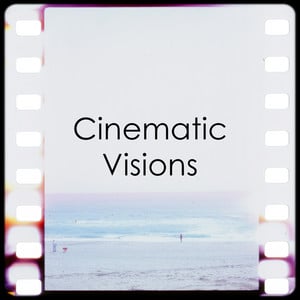 Cinematic Visions