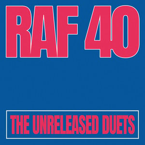 RAF40: the unreleased duets