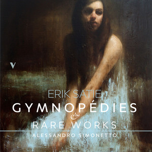 Satie: 3 Gymnopédies & Rare Works