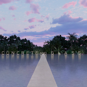 Concrete and Glass (Expanded Edit