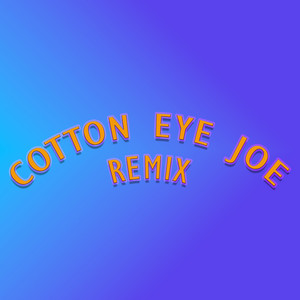 Cotton Eye Joe (Remix)