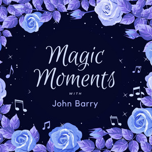 Magic Moments with John Barry