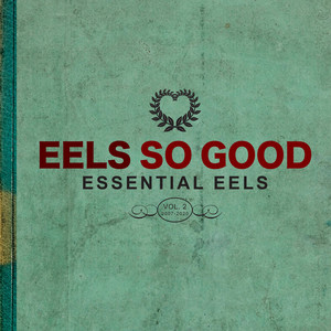 EELS So Good: Essential EELS Vol.
