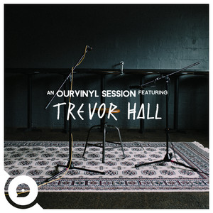 Trevor Hall (OurVinyl Sessions)