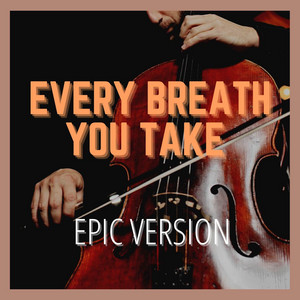 Every Breath You Take (Epic Versi