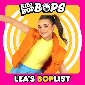 Lea's BOPlist (KIDZ BOP Bops)