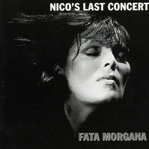 Nico's Last Concert - Fata Morgan