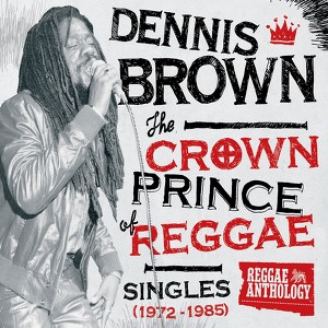 Reggae Anthology: Dennis Brown - 