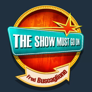 THE SHOW MUST GO ON with Fred Bus