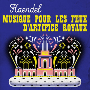 Haendel Musique pour les feux d'a