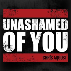 Unashamed Of You