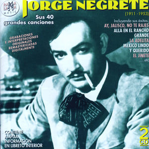 Jorge Negrete. Sus 40 Grandes Can