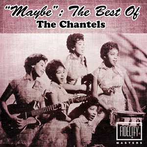 "Maybe": The Best of the Chantels
