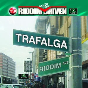 Riddim Driven: Trafalga