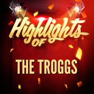 Highlights of the Troggs