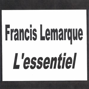 Francis Lemarque - L'essentiel