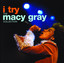 I Try: The Macy Gray Collection