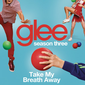 Take My Breath Away (glee Cast Ve