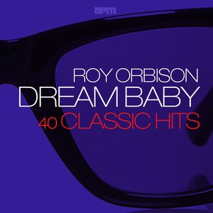 Dream Baby: 40 Classic Hits