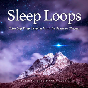 Super Soft Sleep Music Club - Sleep Loops for Insomnia Calm Music to ...