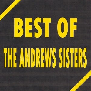 Best Of The Andrews Sisters