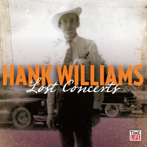 Hank Williams: The Lost Concerts: