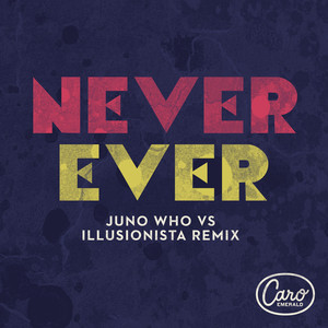Never Ever (Juno Who vs Illusioni