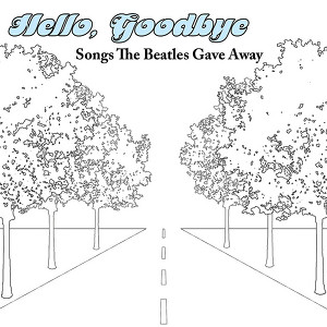 Hello, Goodbye: Songs The Beatles