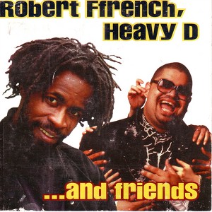 Robert Ffrench, Heavy D And Frien