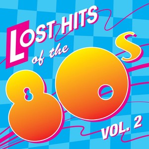 Lost Hits Of The 80's Vol. 2 (all