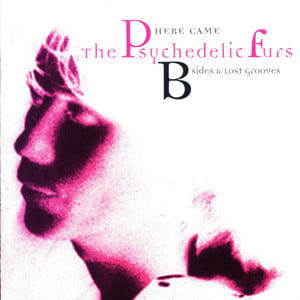 Here Came The Psychedelic Furs: B