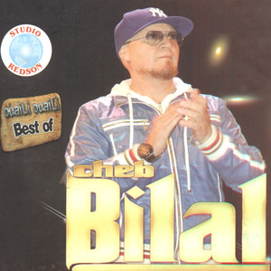 Best of Cheb Bilal: Ouaili Ouaili