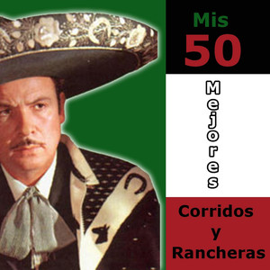 Mis 50 Mejores Corridos y Rancher