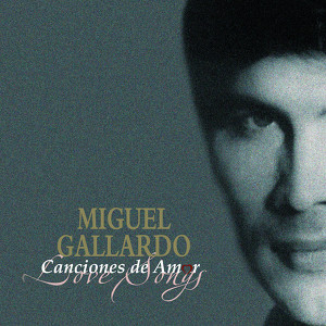 Canciones De Amor De Miguel Galla