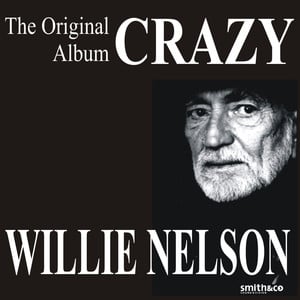 Crazy - The Original Willie Nelso