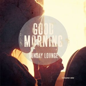 Good Morning Sunday Lounge, Vol. 