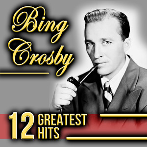 Bing Crosby 12 Greatest Hits
