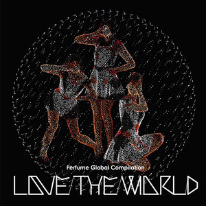 Perfume Global Compilation love 