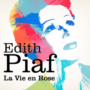 Edith Piaf : La Vie En Rose