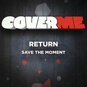 Cover Me - Save The Moment