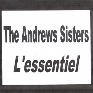 The Andrews Sisters - L'essentiel