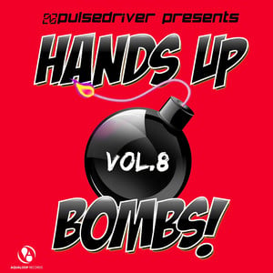 Hands Up Bombs!, Vol.8 (Pulsedriv